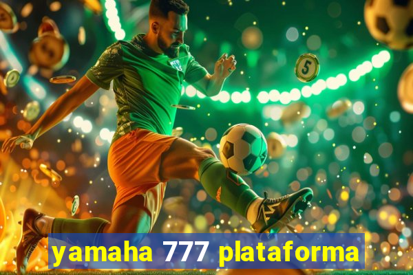 yamaha 777 plataforma